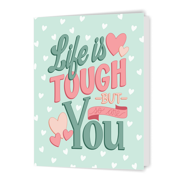 Life Is Tough But So Are You - Greeting Card