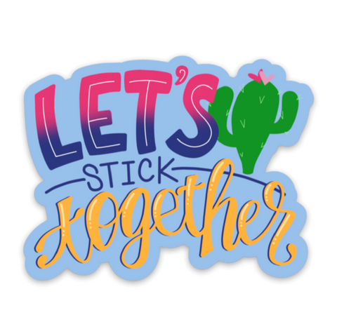 Let's Stick Together - Vinyl Sticker