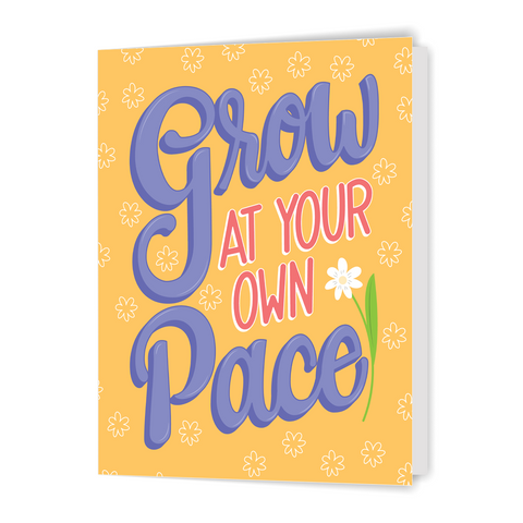 Grow at Your Own Pace - Greeting Card