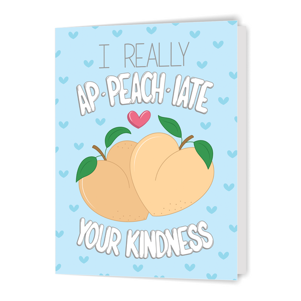 I Really Ap-peach-iate Your Kindness - Greeting Card