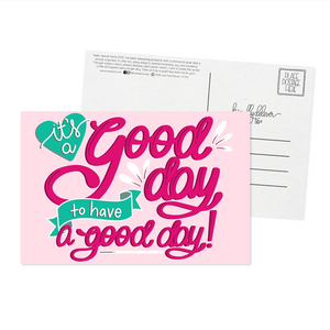 It's a Good Day to Have a Good Day - Postcard