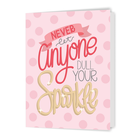 Never Let Anyone Dull Your Sparkle - Greeting Card