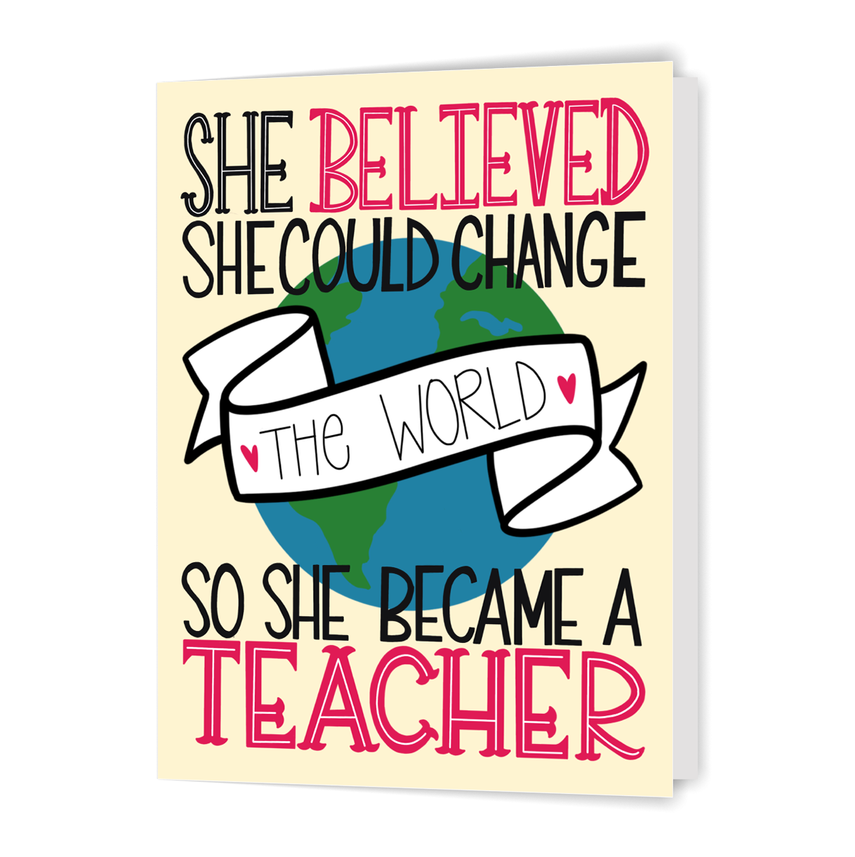 She Believed She Could Change the World, So She Became a Teacher - Greeting Card