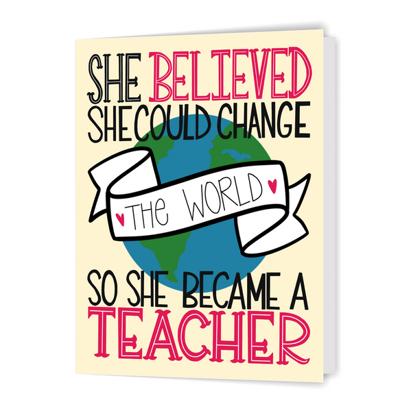 She Believed She Could Change the World, So She Became a Teacher - Greeting Card