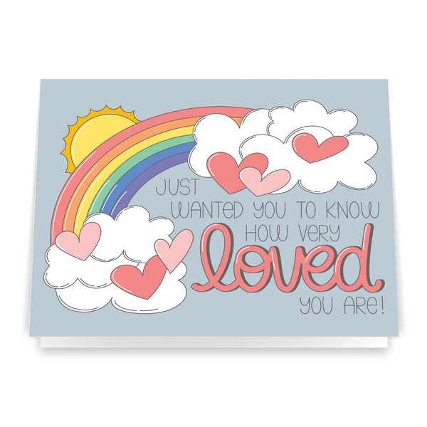 Just Wanted You to Know How Very Loved You Are - Greeting Card
