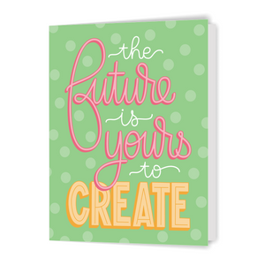 The Future is Yours to Create - Greeting Card