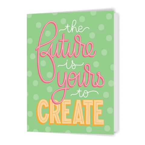 The Future is Yours to Create - Greeting Card