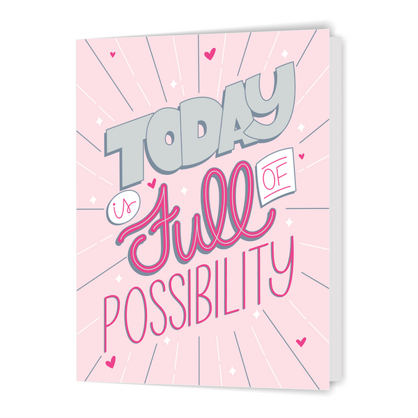 Today is Full of Possibility - Greeting Card