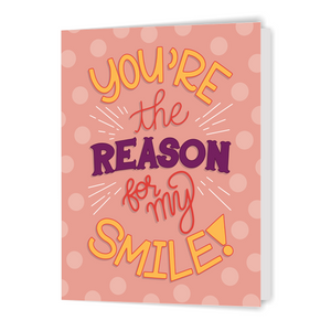 You're the Reason for my Smile - Greeting Card
