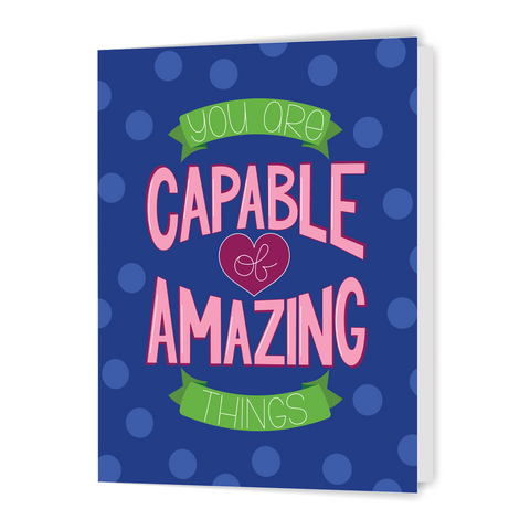 You Are Capable of Amazing Things - Greeting Card