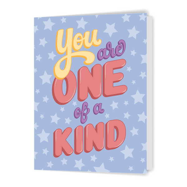 You Are One of a Kind - Greeting Card